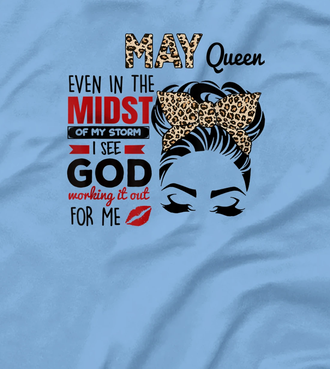 Womens May Queen Even In The Midst Of My Storm I See God T-Shirt