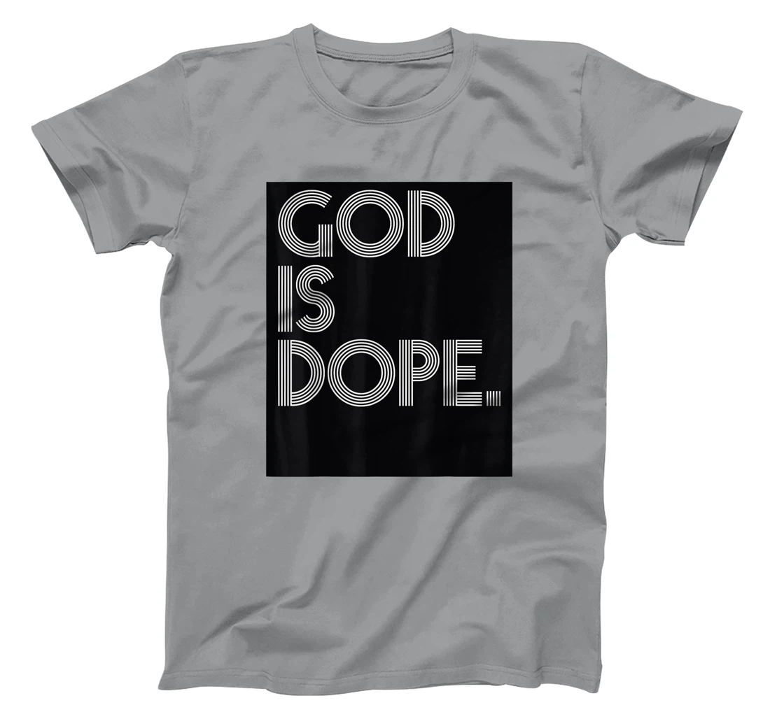 God Is Dope Jesus Pray Religious Christ Gift T-Shirt