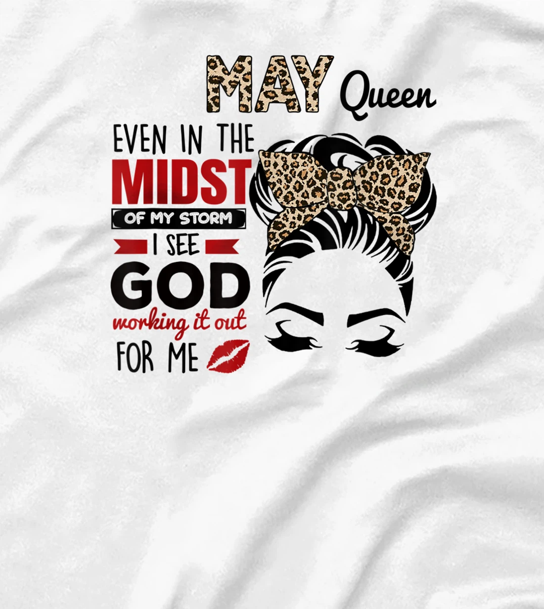 Womens May Queen Even In The Midst Of My Storm I See God T-Shirt