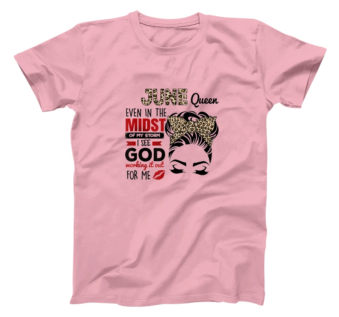 Womens June Queen Even In The Midst Of My Storm I See God T-Shirt