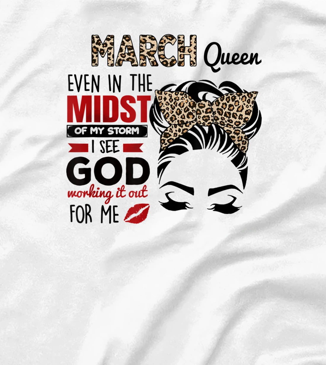 Womens March Queen Even In The Midst Of My Storm I See God T-Shirt