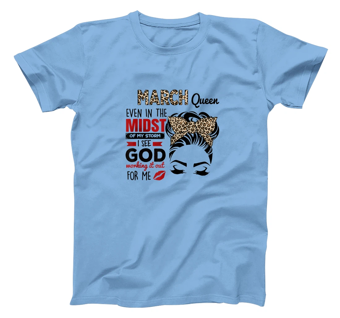 Womens March Queen Even In The Midst Of My Storm I See God T-Shirt