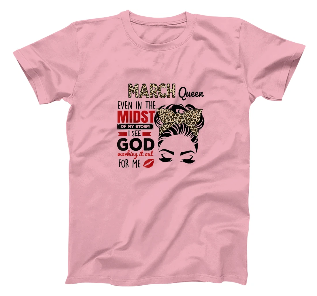 Womens March Queen Even In The Midst Of My Storm I See God T-Shirt