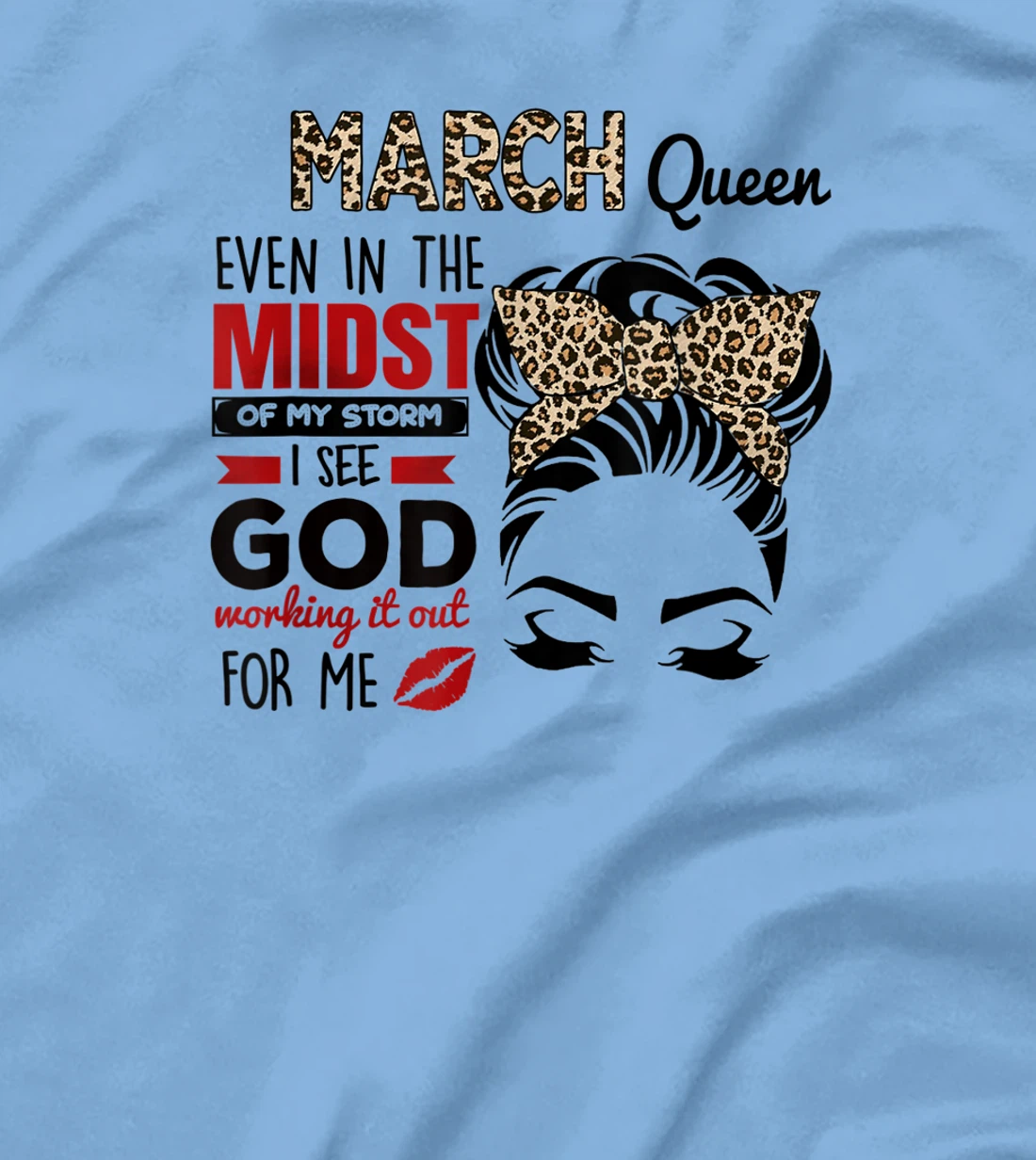 Womens March Queen Even In The Midst Of My Storm I See God T-Shirt