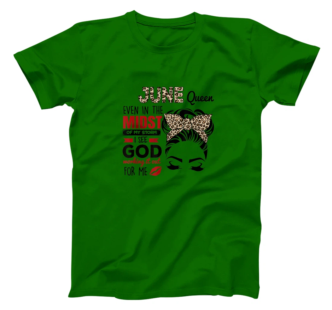 Womens June Queen Even In The Midst Of My Storm I See God T-Shirt