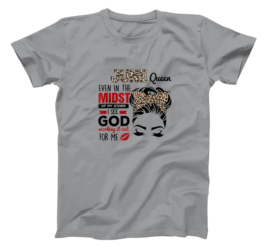 Womens June Queen Even In The Midst Of My Storm I See God T-Shirt