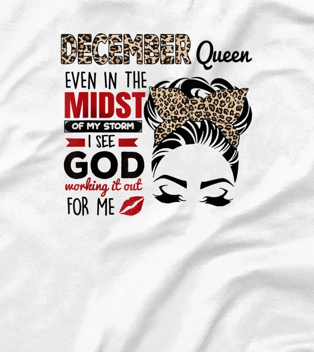 Women December Queen Even In The Midst Of My Storm I See God T-Shirt