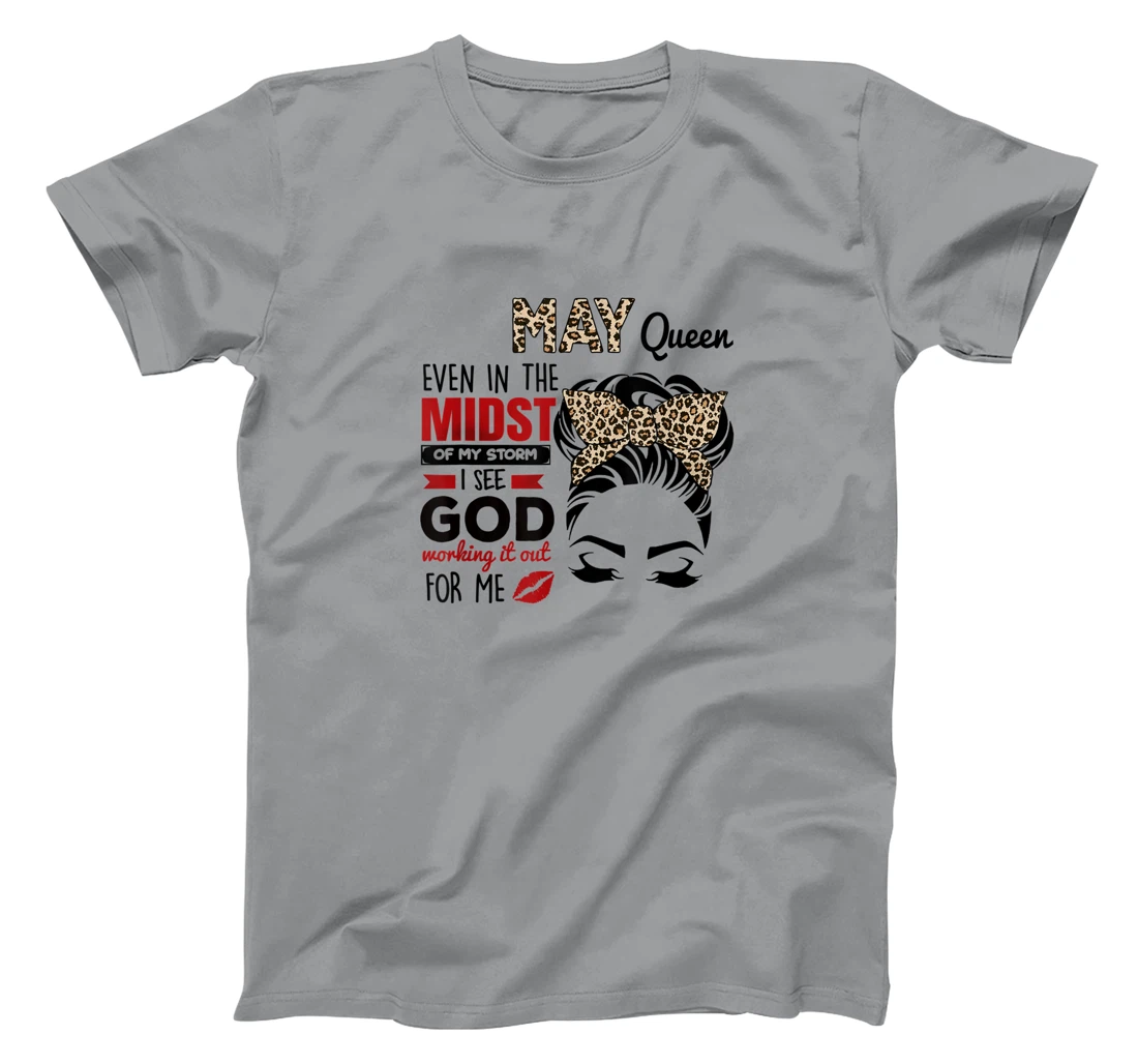 Womens May Queen Even In The Midst Of My Storm I See God T-Shirt