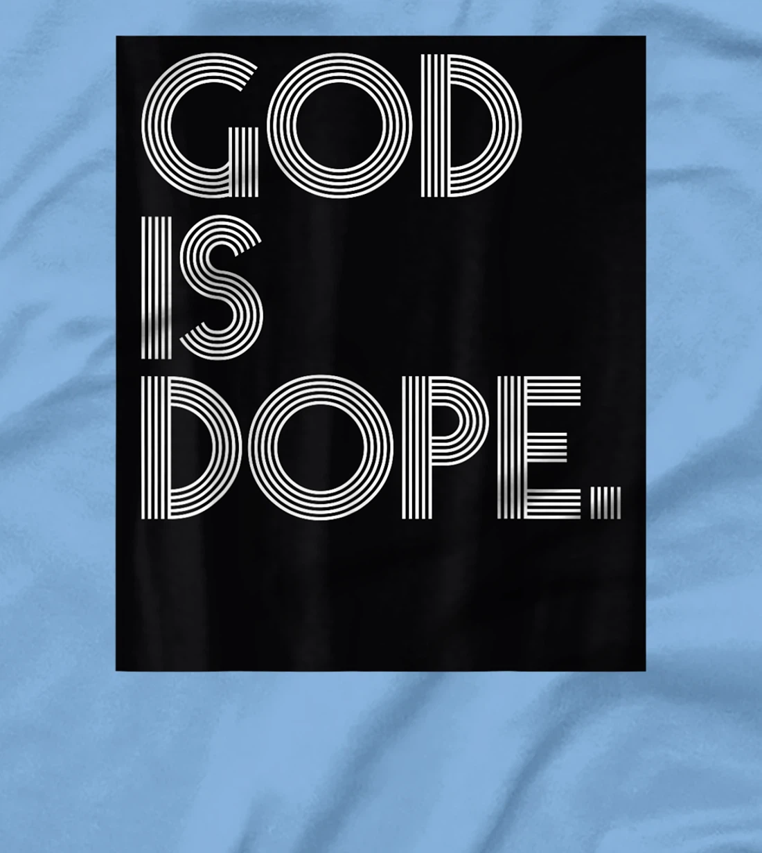 God Is Dope Jesus Pray Religious Christ Gift T-Shirt