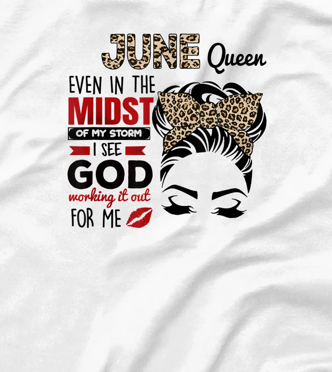 Womens June Queen Even In The Midst Of My Storm I See God T-Shirt