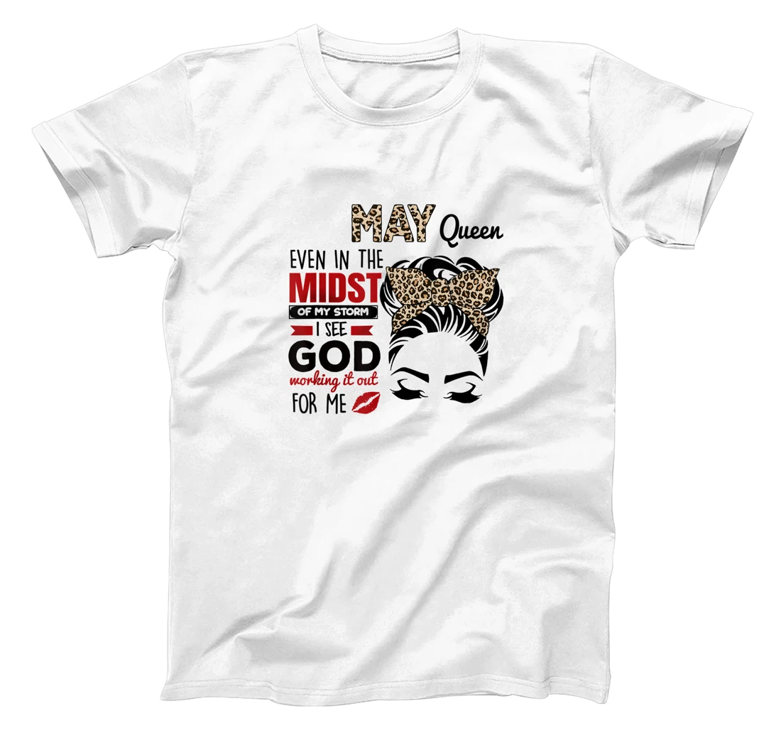 Womens May Queen Even In The Midst Of My Storm I See God T-Shirt