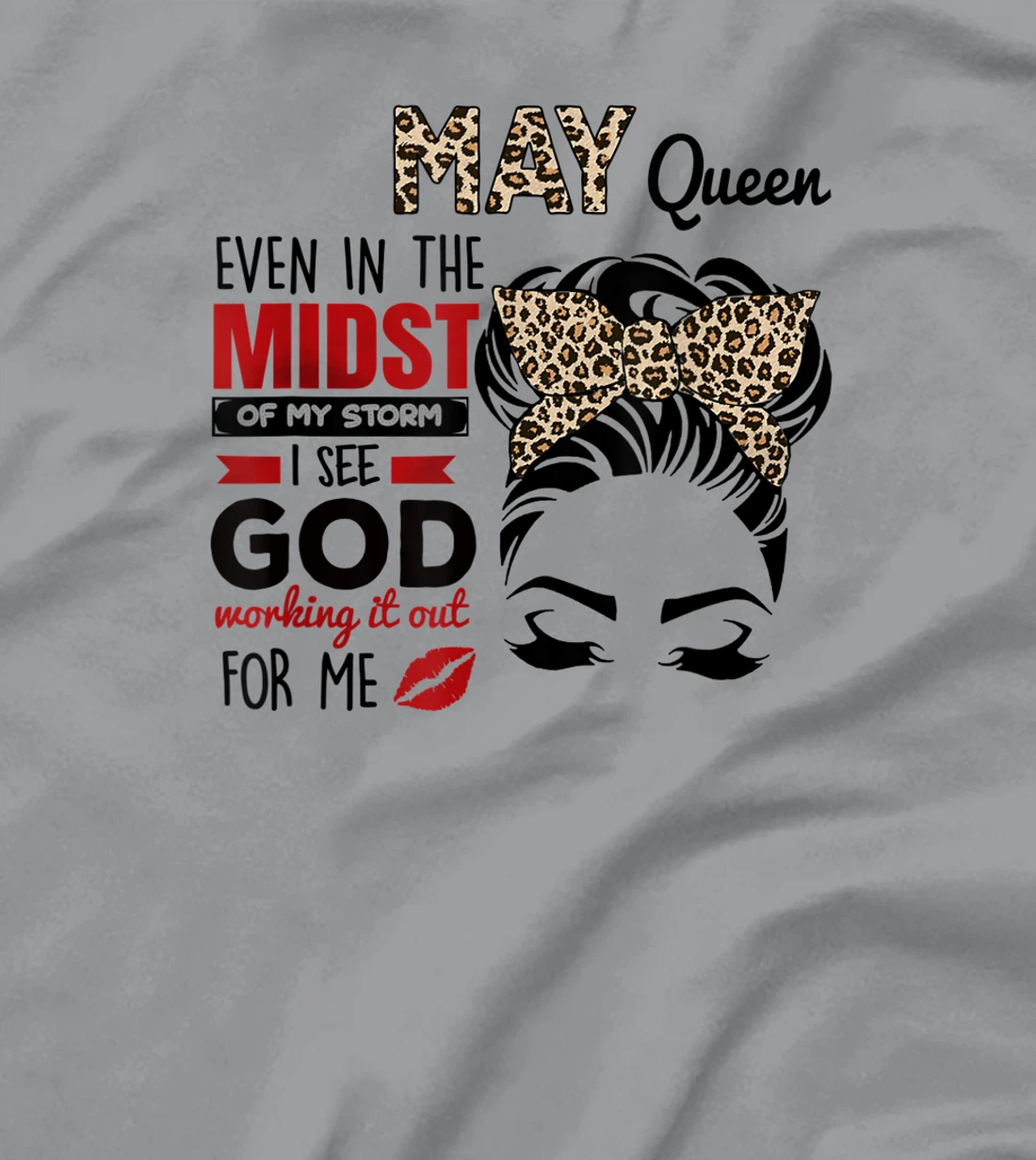Womens May Queen Even In The Midst Of My Storm I See God T-Shirt