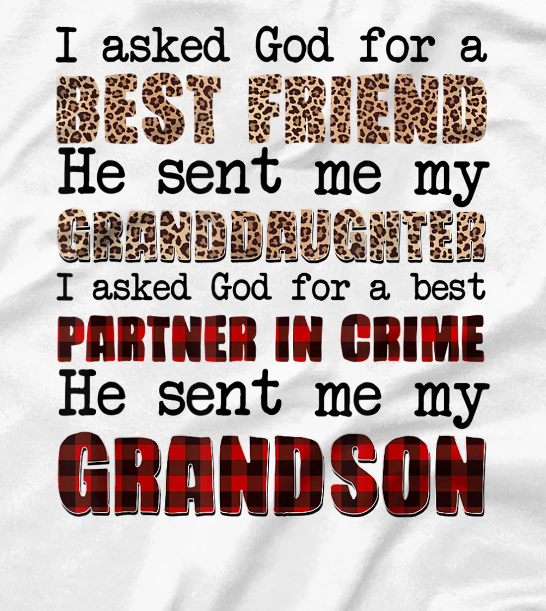 I asked god for a BEST FRIEND he sent me my GRANDDAUGHTER I T-Shirt