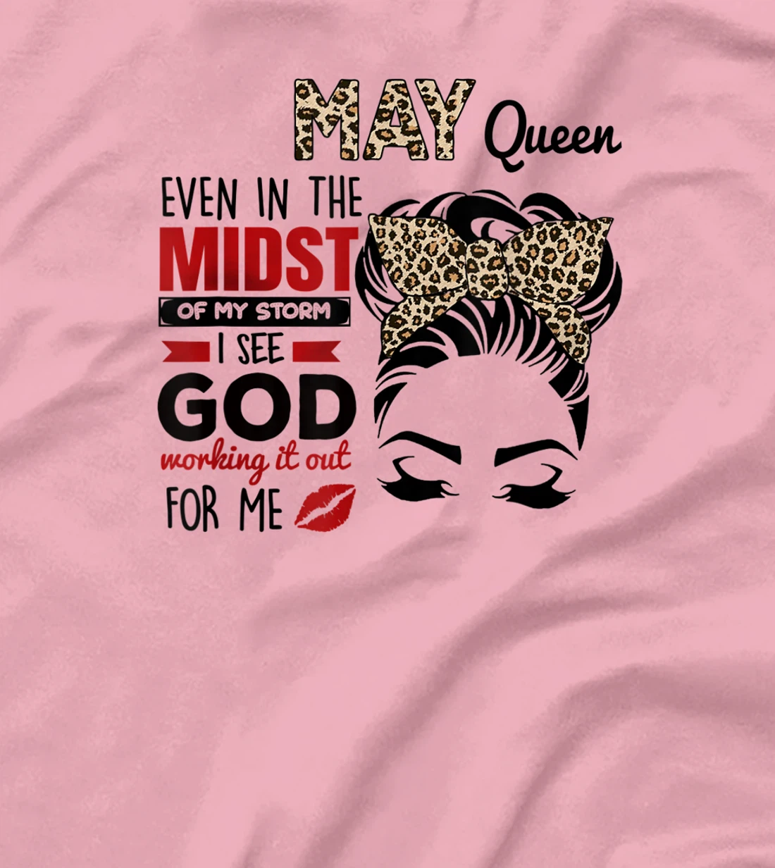 Womens May Queen Even In The Midst Of My Storm I See God T-Shirt