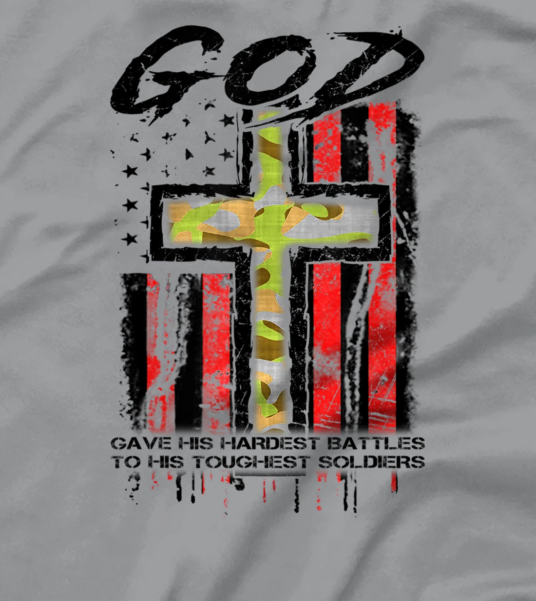 God Gave His Hardest Battles To His Toughest Soldiers Gift T-Shirt