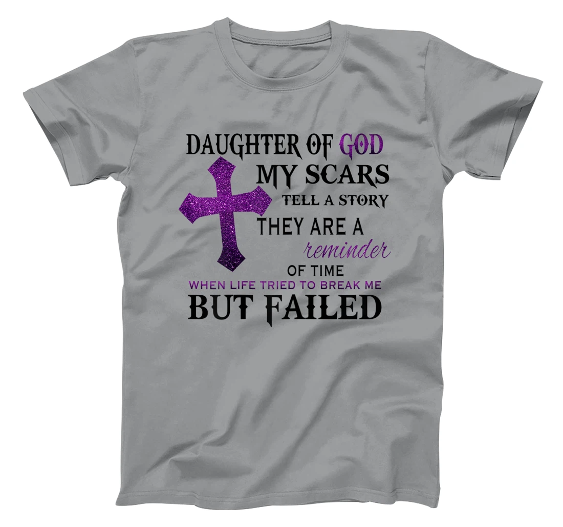 Womens Daughter of god my scars tell a story T-Shirt