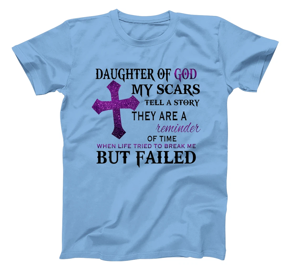 Womens Daughter of god my scars tell a story T-Shirt