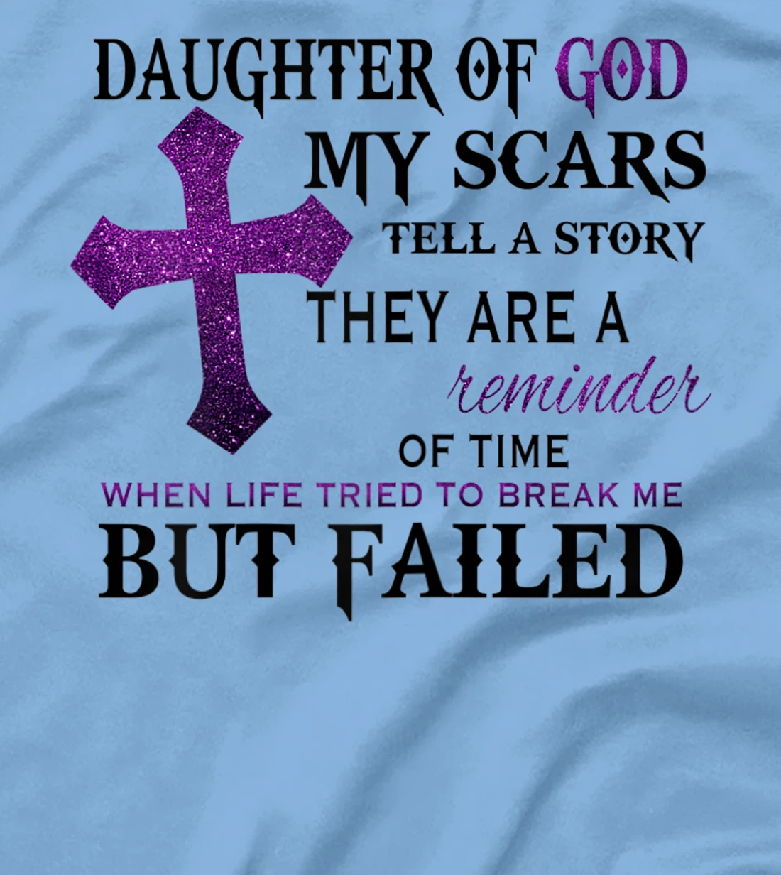 Womens Daughter of god my scars tell a story T-Shirt