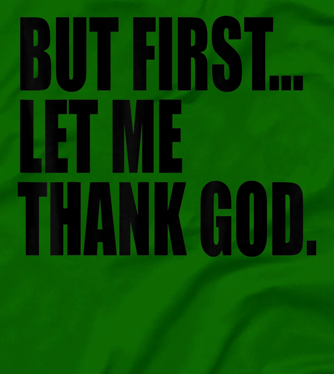 But First Let Me Thank God T-Shirt