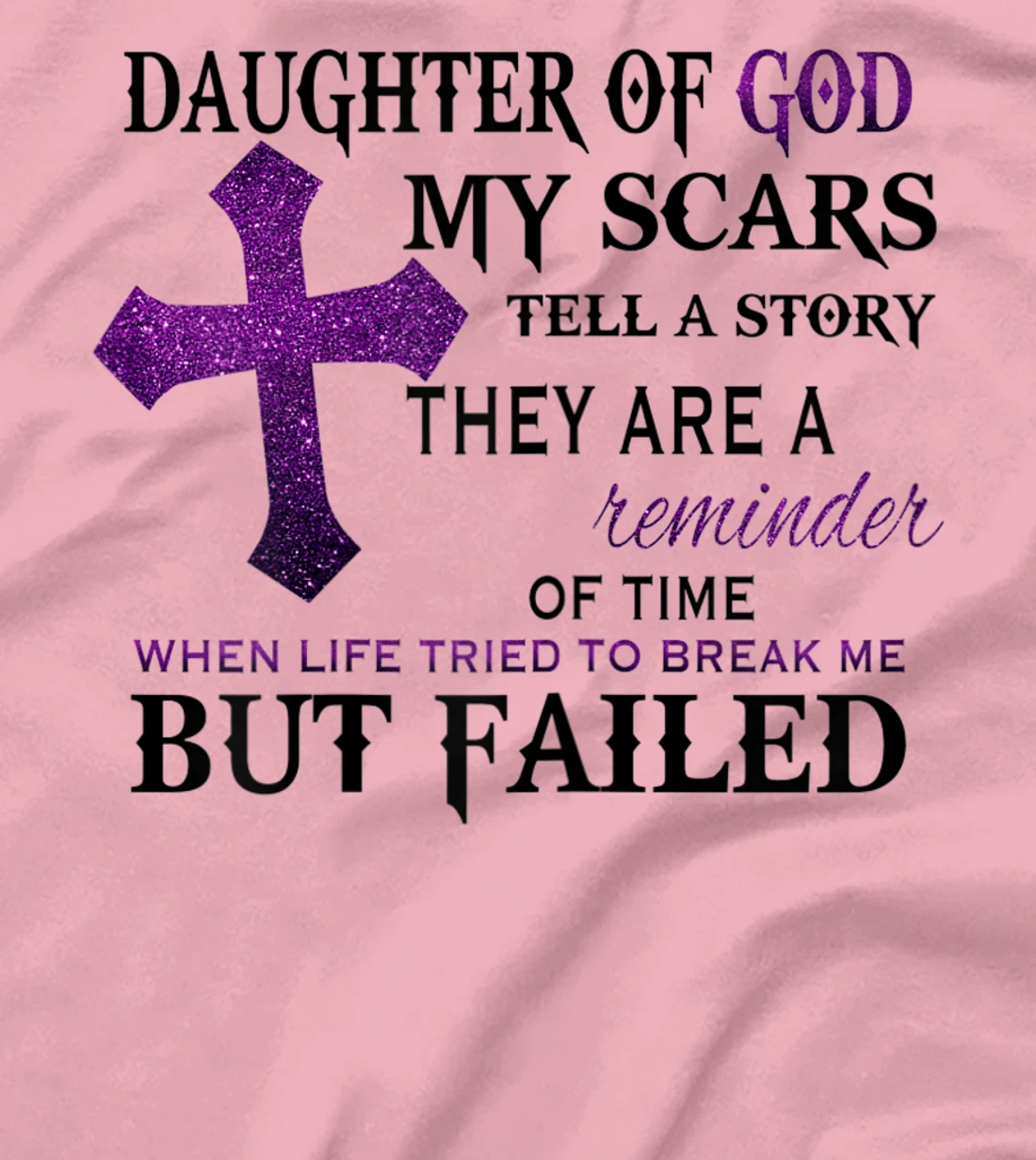 Womens Daughter of god my scars tell a story T-Shirt