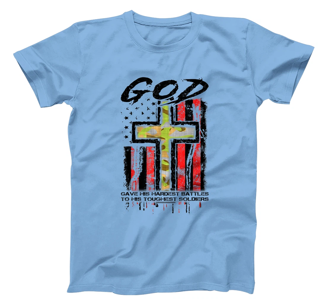 God Gave His Hardest Battles To His Toughest Soldiers Gift T-Shirt
