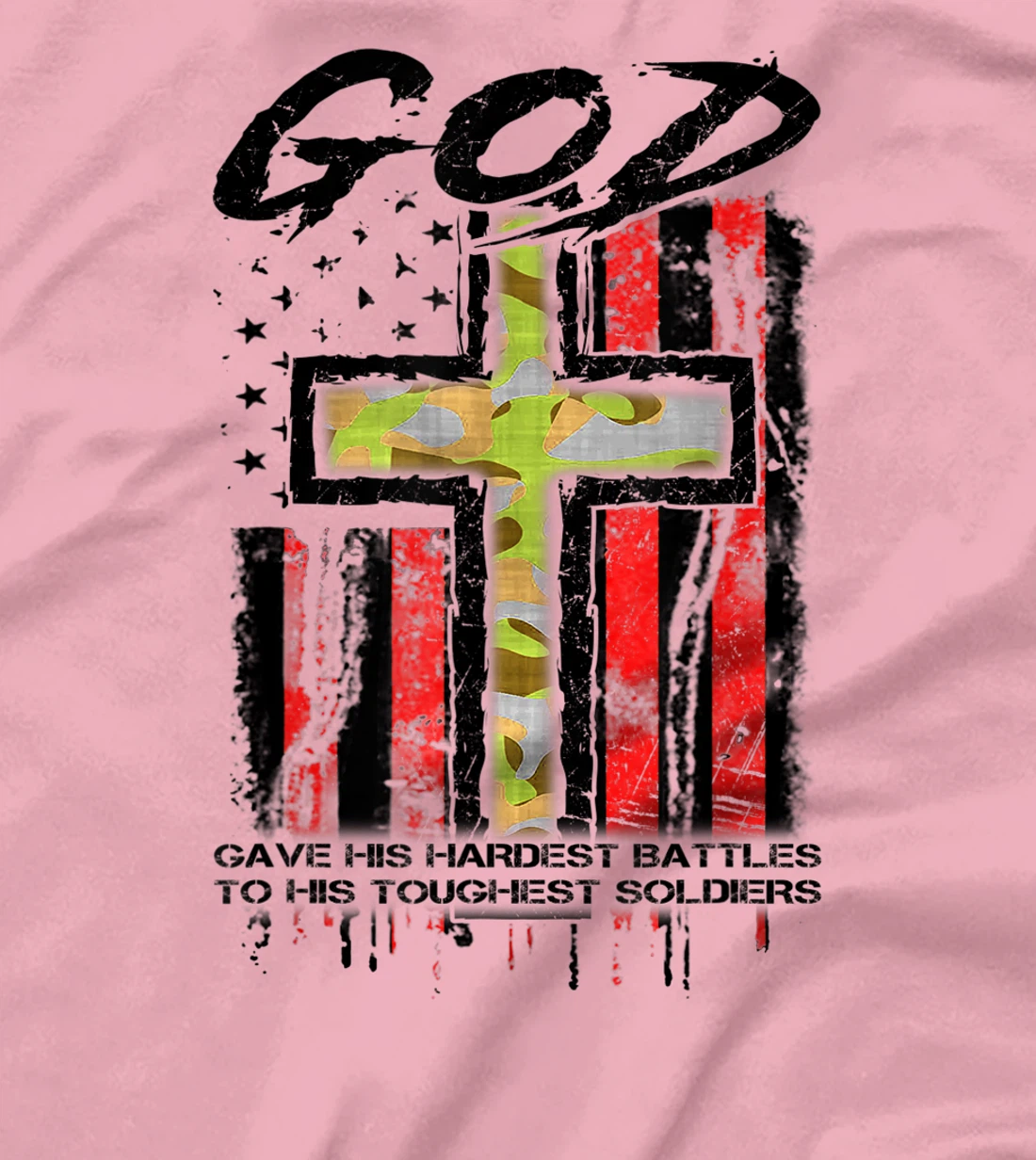 God Gave His Hardest Battles To His Toughest Soldiers Gift T-Shirt