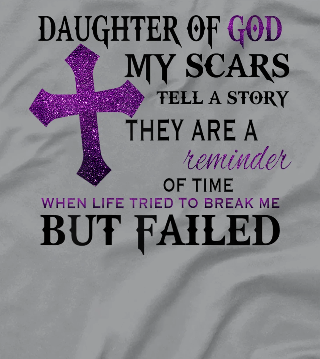 Womens Daughter of god my scars tell a story T-Shirt