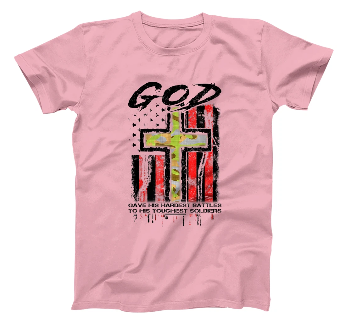 God Gave His Hardest Battles To His Toughest Soldiers Gift T-Shirt