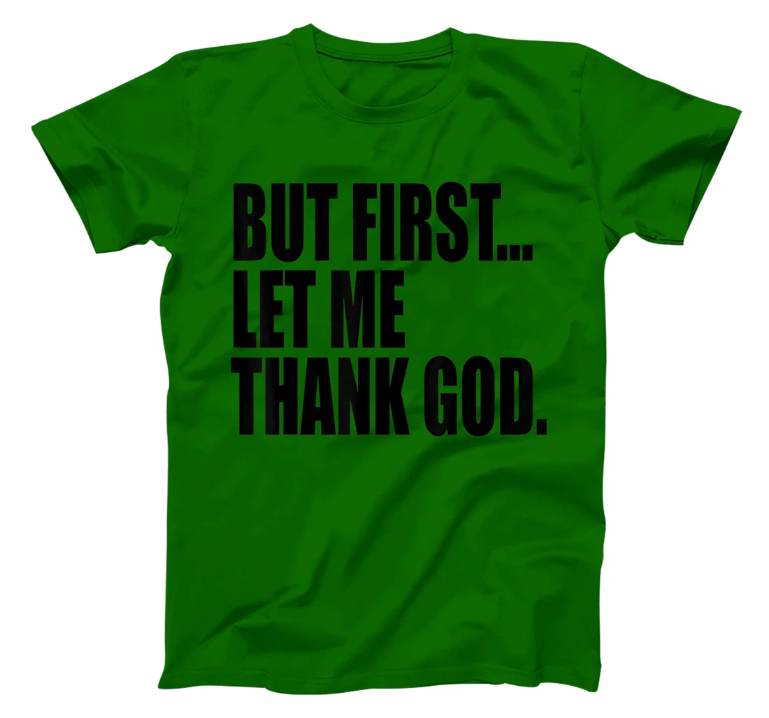 But First Let Me Thank God T-Shirt