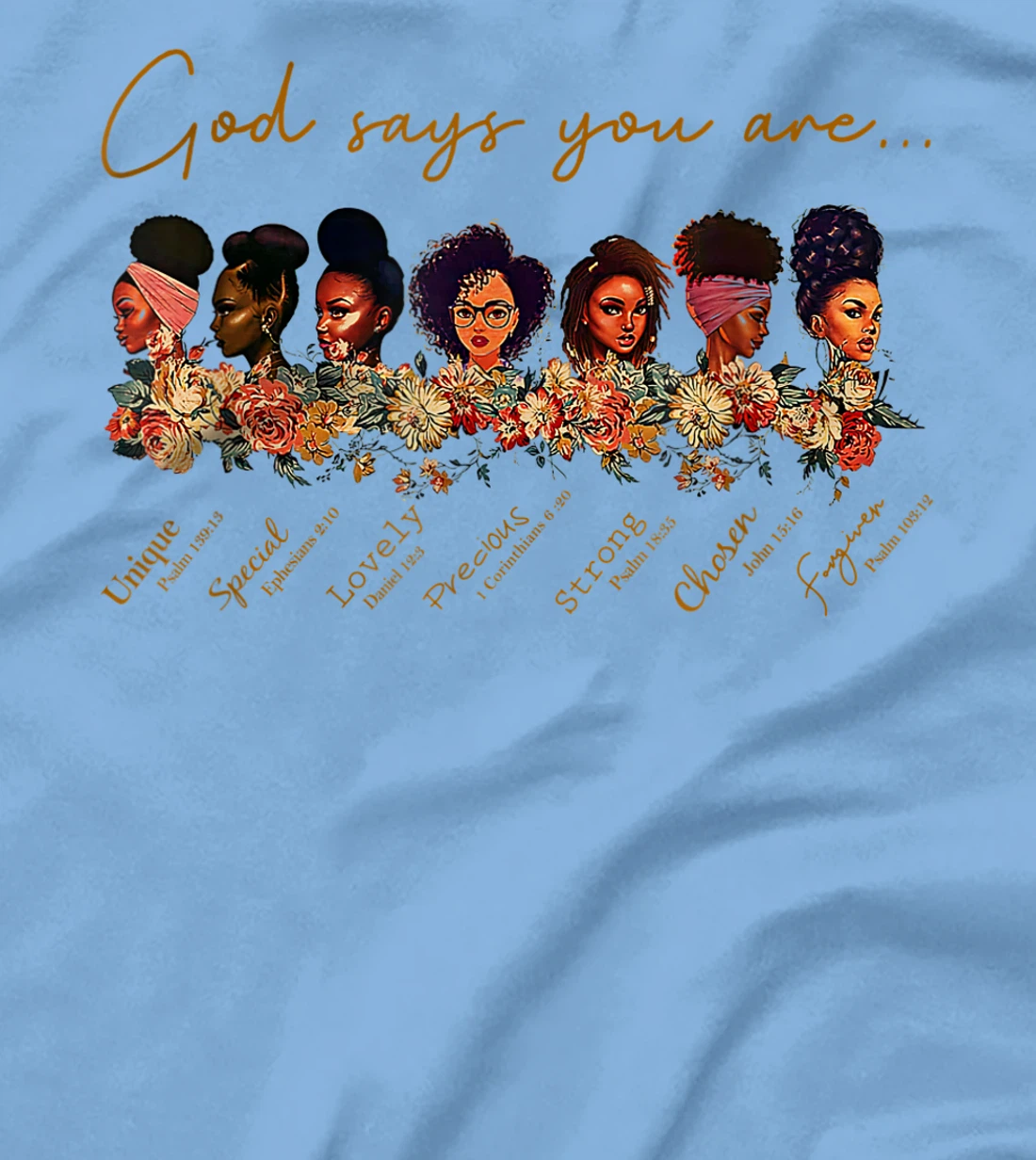 God say You are,Unique,Special,Lovely,Precious,Strong Chosen T-Shirt