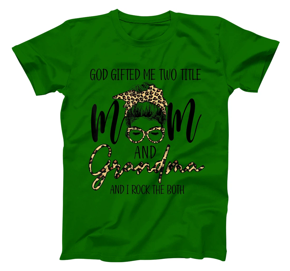 God Gifted Me Two Title MOm And Grandma Leopard messy bun T-Shirt