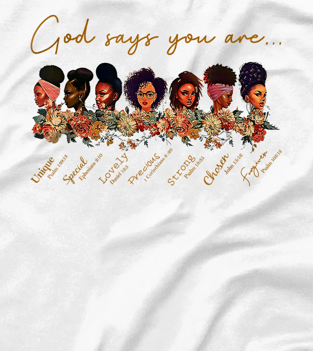 God say You are,Unique,Special,Lovely,Precious,Strong Chosen T-Shirt