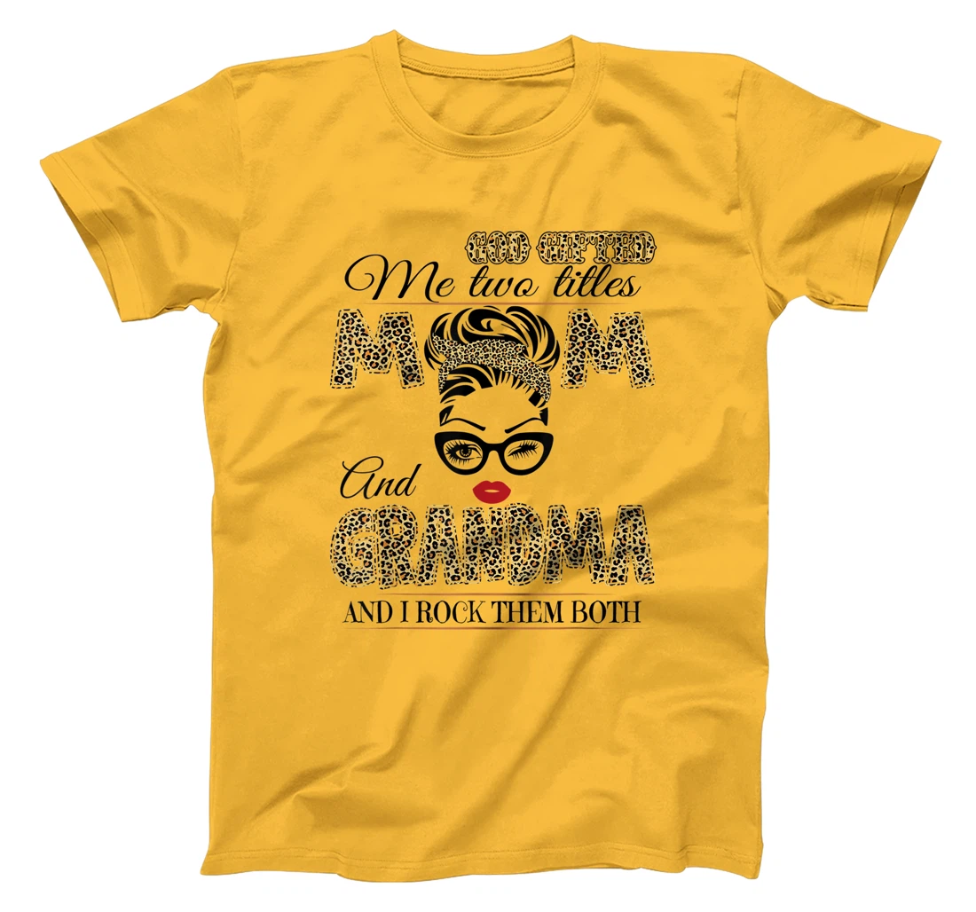 God Gifted Me Two Tittles Mom And Grandma Leopard Mother Day T-Shirt