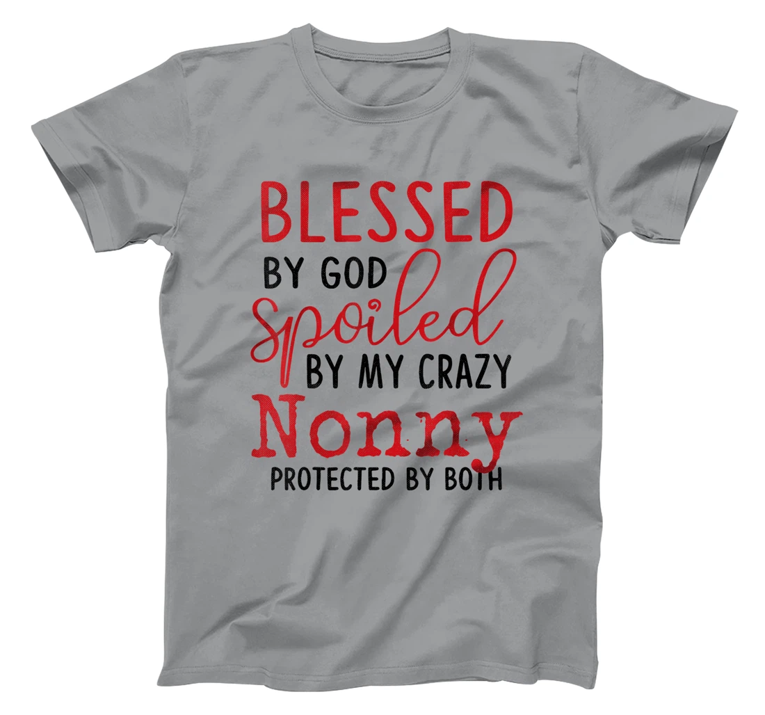 Blessed by God Spoiled by My Nonny Protected By Both T-Shirt