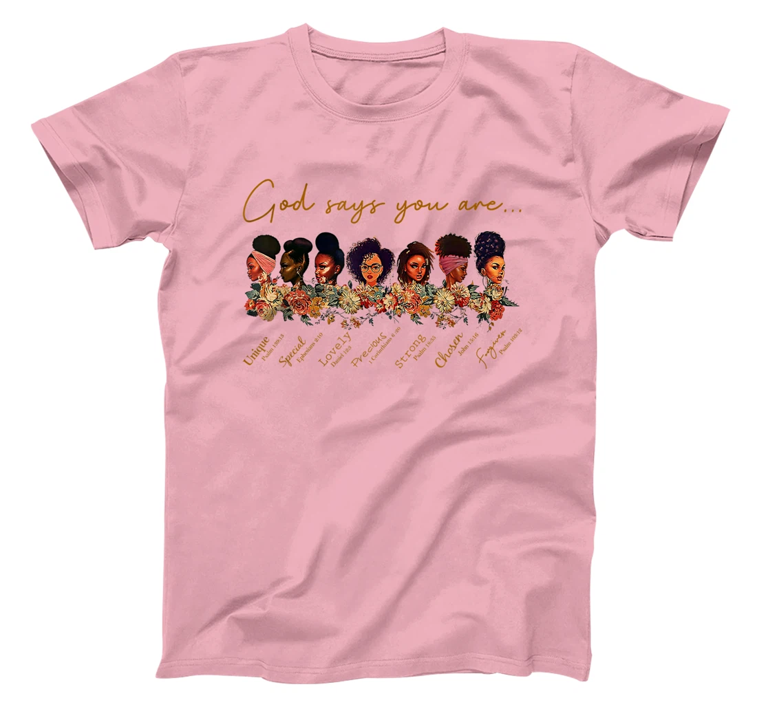 God say You are,Unique,Special,Lovely,Precious,Strong Chosen T-Shirt