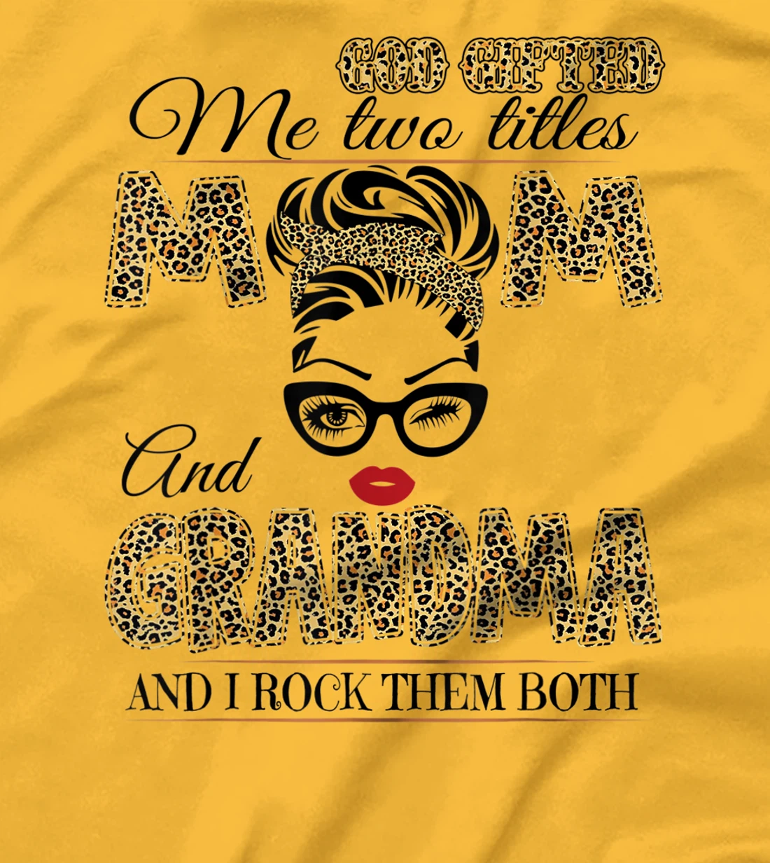 God Gifted Me Two Tittles Mom And Grandma Leopard Mother Day T-Shirt