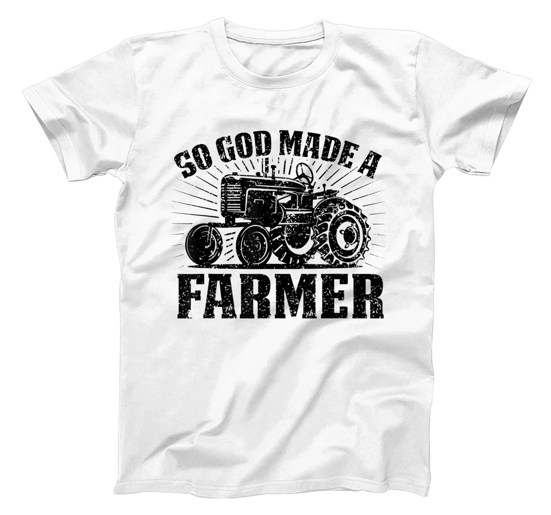 So God Made A Farmer Country Farm Style Farmer Present T-Shirt