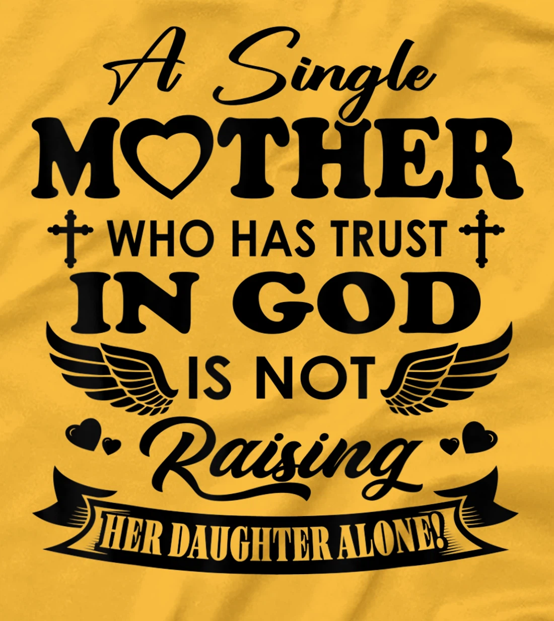 Funny Shirt A Single Mother Who Has Trust In God (Daughter) T-Shirt