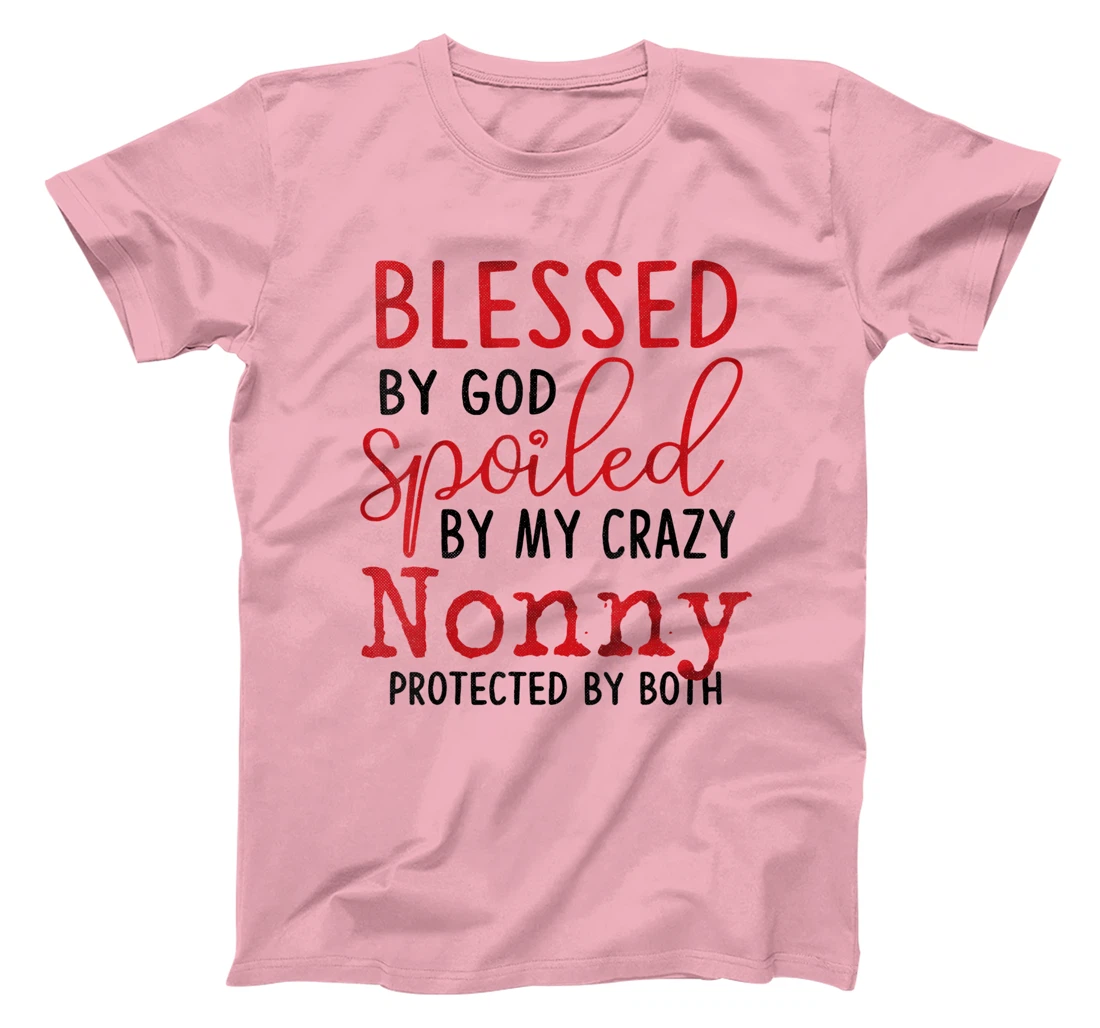 Blessed by God Spoiled by My Nonny Protected By Both T-Shirt
