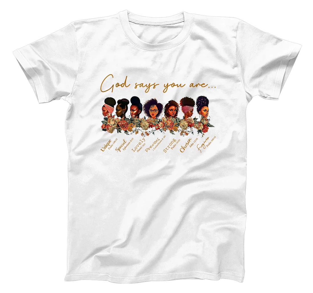 God say You are,Unique,Special,Lovely,Precious,Strong Chosen T-Shirt