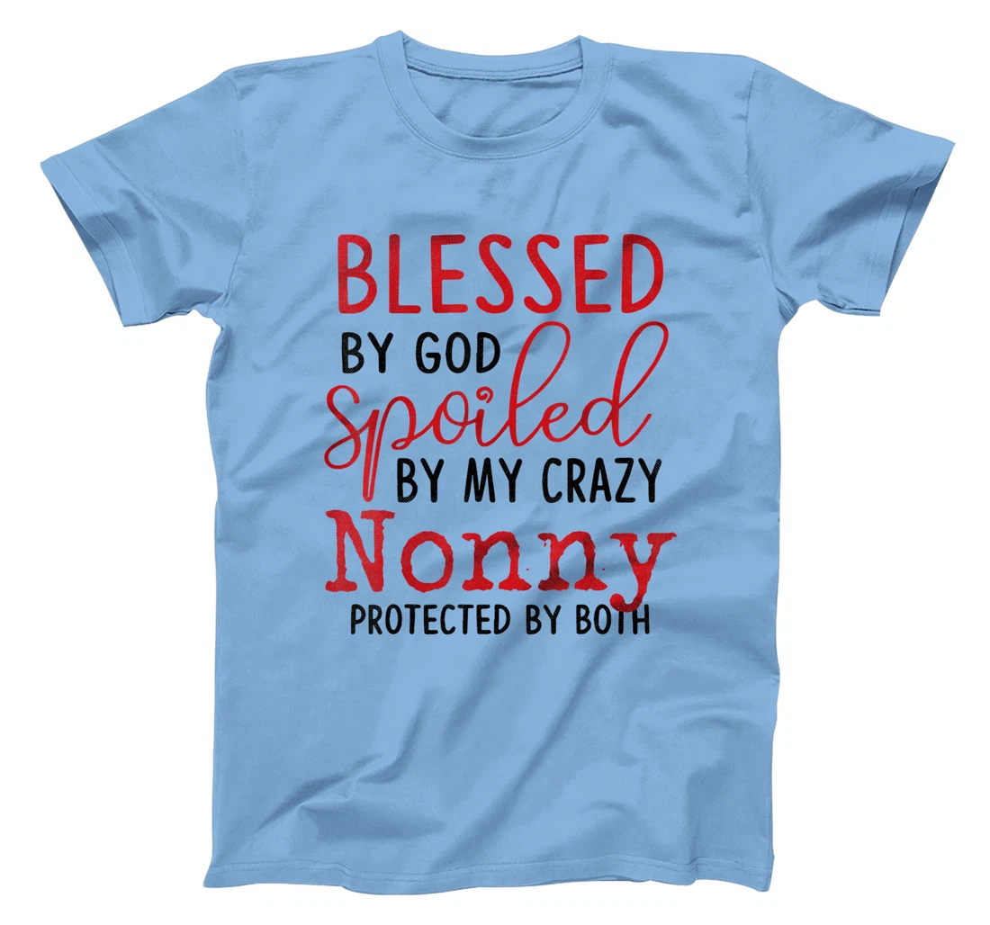 Blessed by God Spoiled by My Nonny Protected By Both T-Shirt