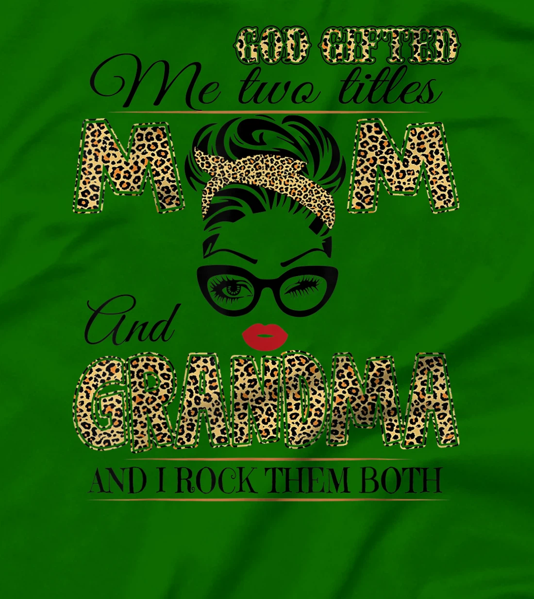 God Gifted Me Two Tittles Mom And Grandma Leopard Mother Day T-Shirt