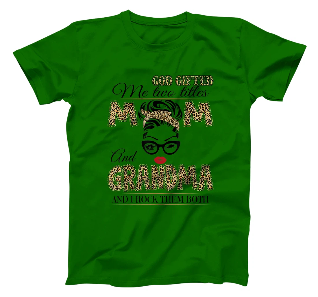 God Gifted Me Two Tittles Mom And Grandma Leopard Mother Day T-Shirt