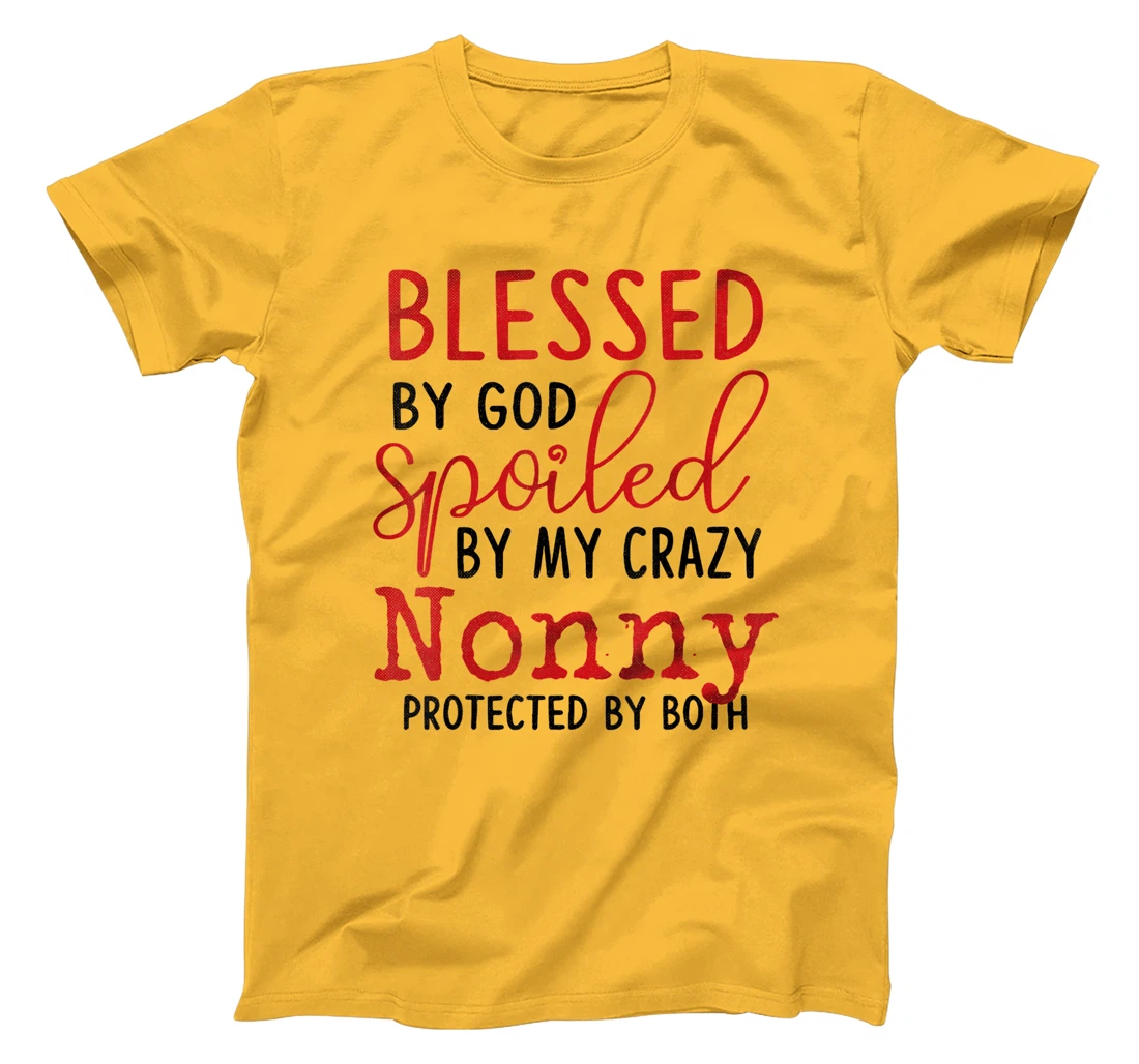 Blessed by God Spoiled by My Nonny Protected By Both T-Shirt