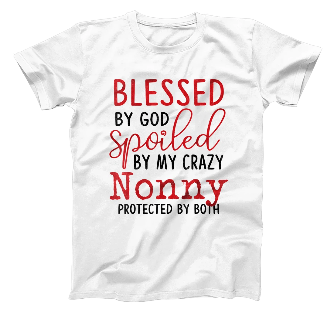 Blessed by God Spoiled by My Nonny Protected By Both T-Shirt
