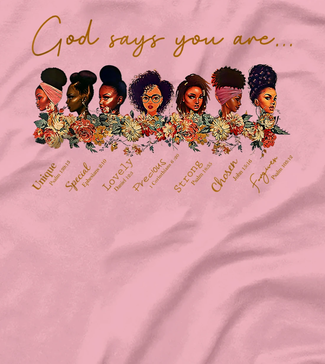 God say You are,Unique,Special,Lovely,Precious,Strong Chosen T-Shirt