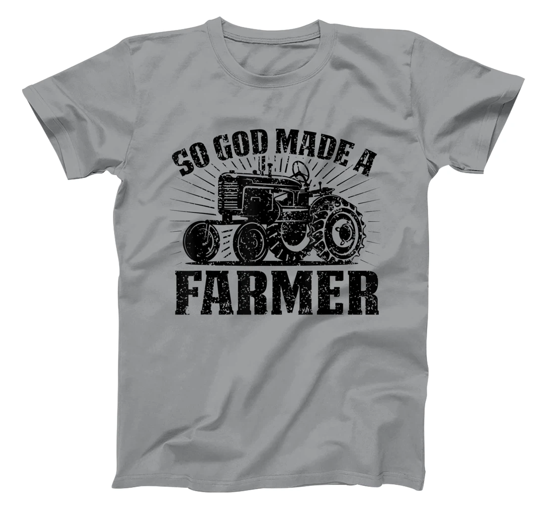 So God Made A Farmer Country Farm Style Farmer Present T-Shirt