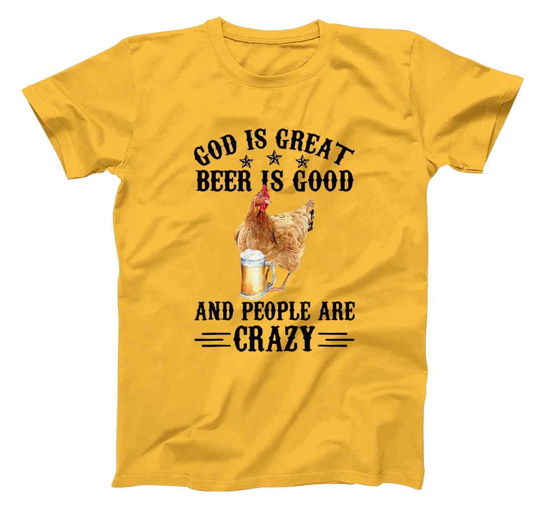FUNNY GOD IS GREAT BEER IS GOOD AND PEOPLE ARE CRAZY CHICKEN T-Shirt