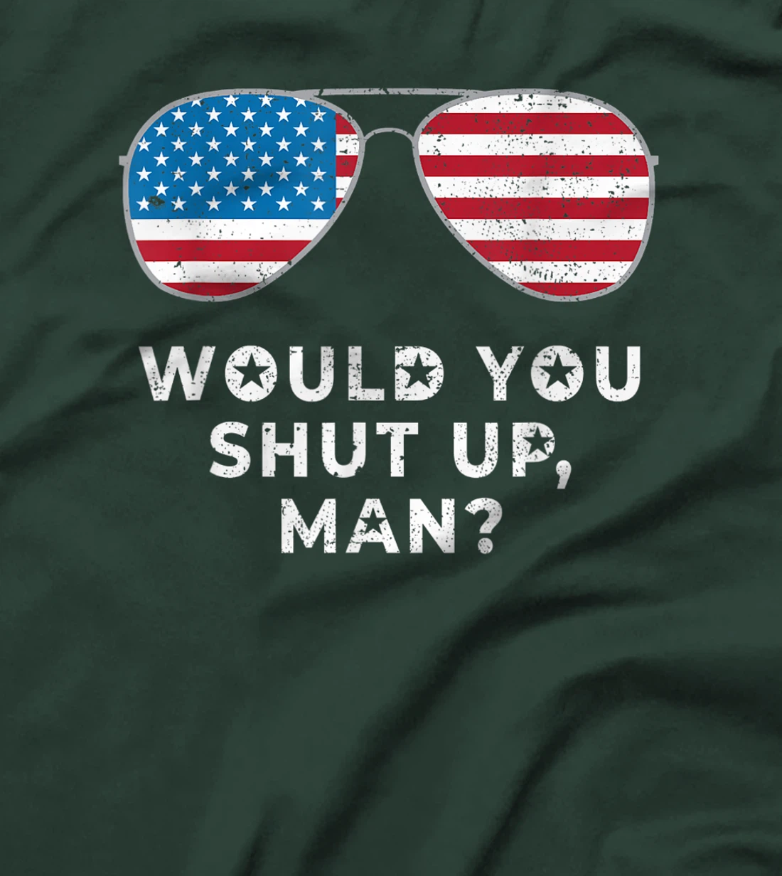 Would You Shut Up Man Vote Biden Anti Trump Debate US Flag T-Shirt