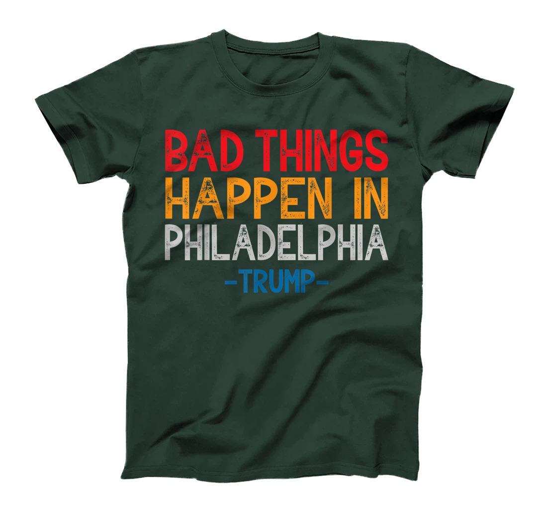 Bad Things Happen In Philadelphia Retro Vintage Trump T-Shirt
